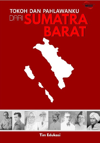 Tokoh dan Pahlawanku Dari : Sumatra Barat